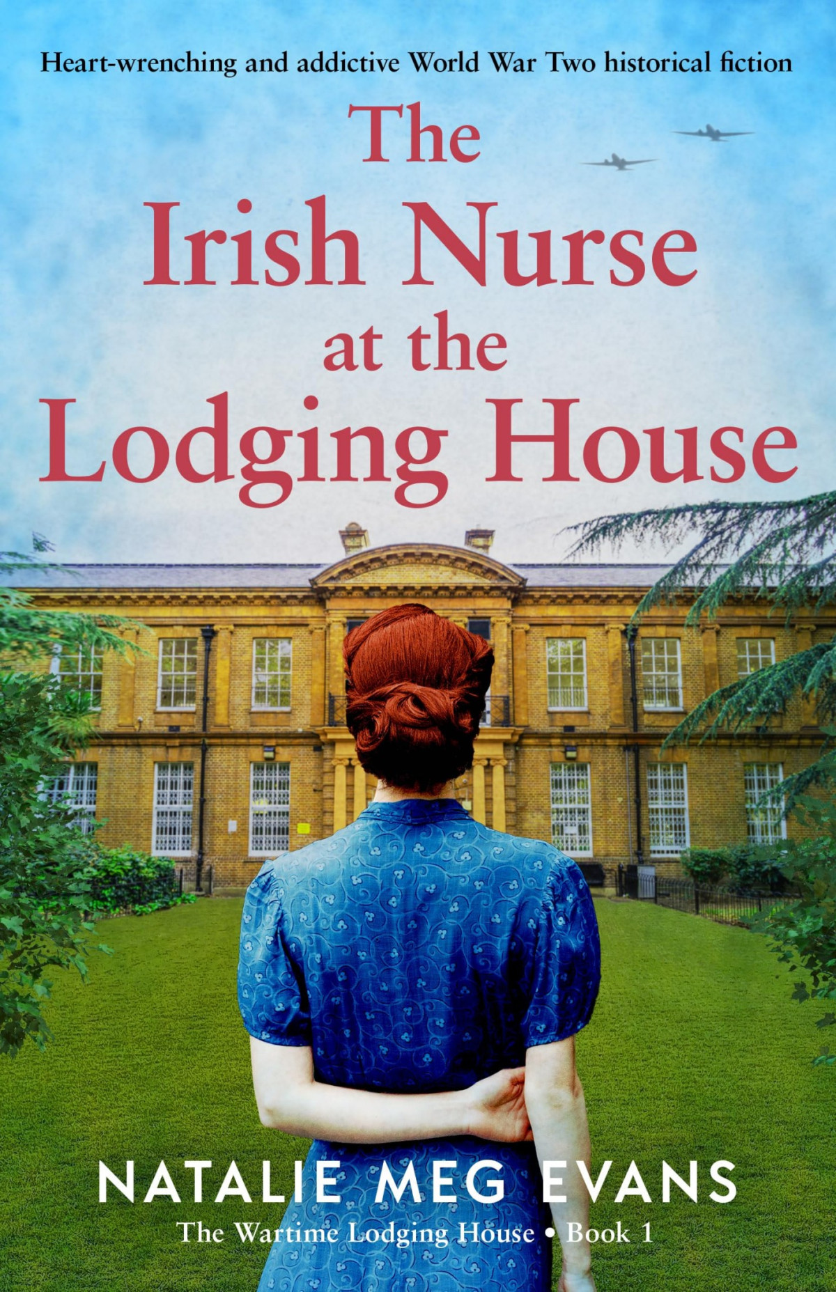 The Irish Nurse At The Lodging House Heartwrenching And Addictive World War Two Historical Fiction The Wartime Lodging House Book 1 Natalie Meg Evans