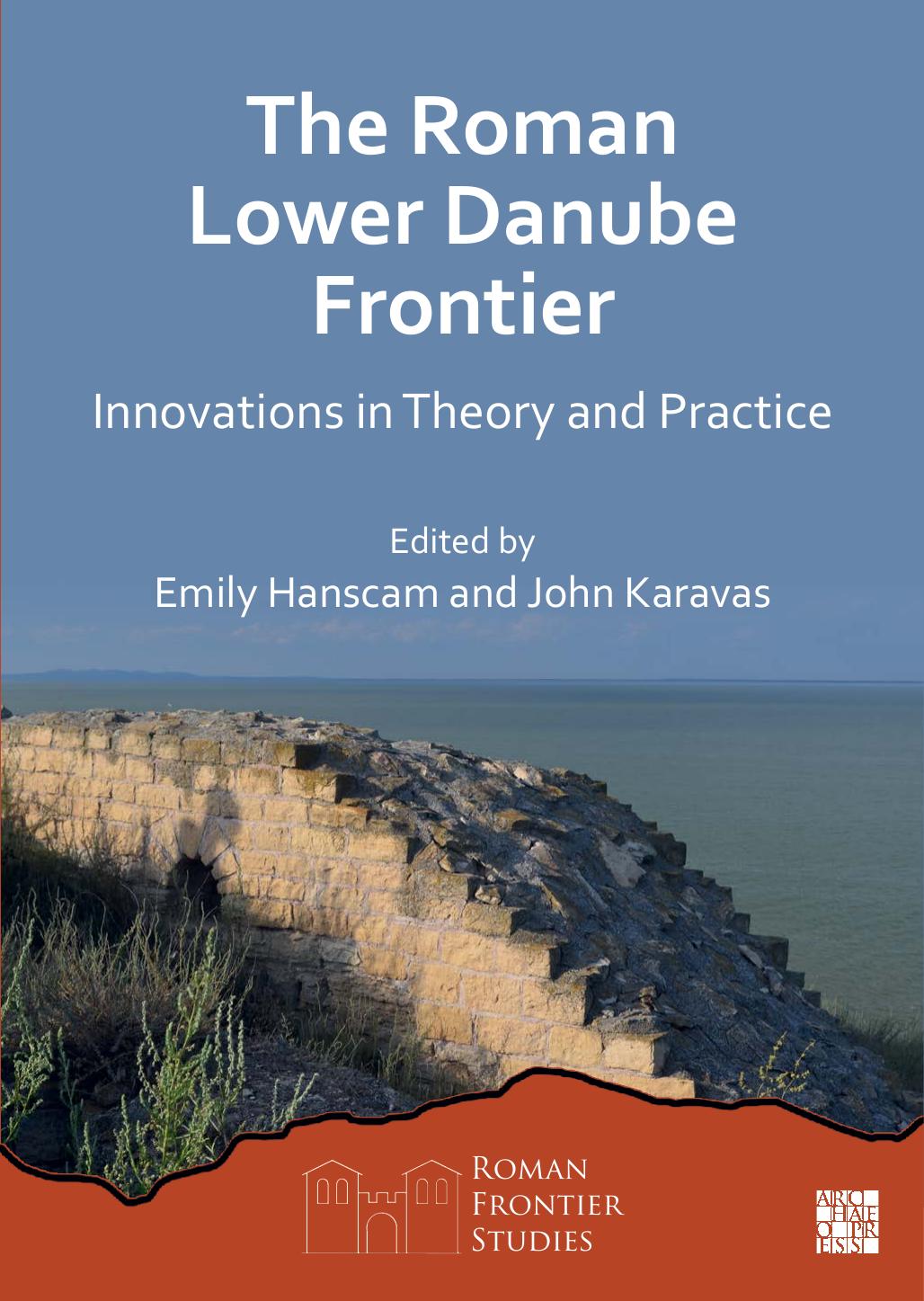The Roman Lower Danube Frontier Innovations In Theory And Practice 1st Edition Emily Hanscam