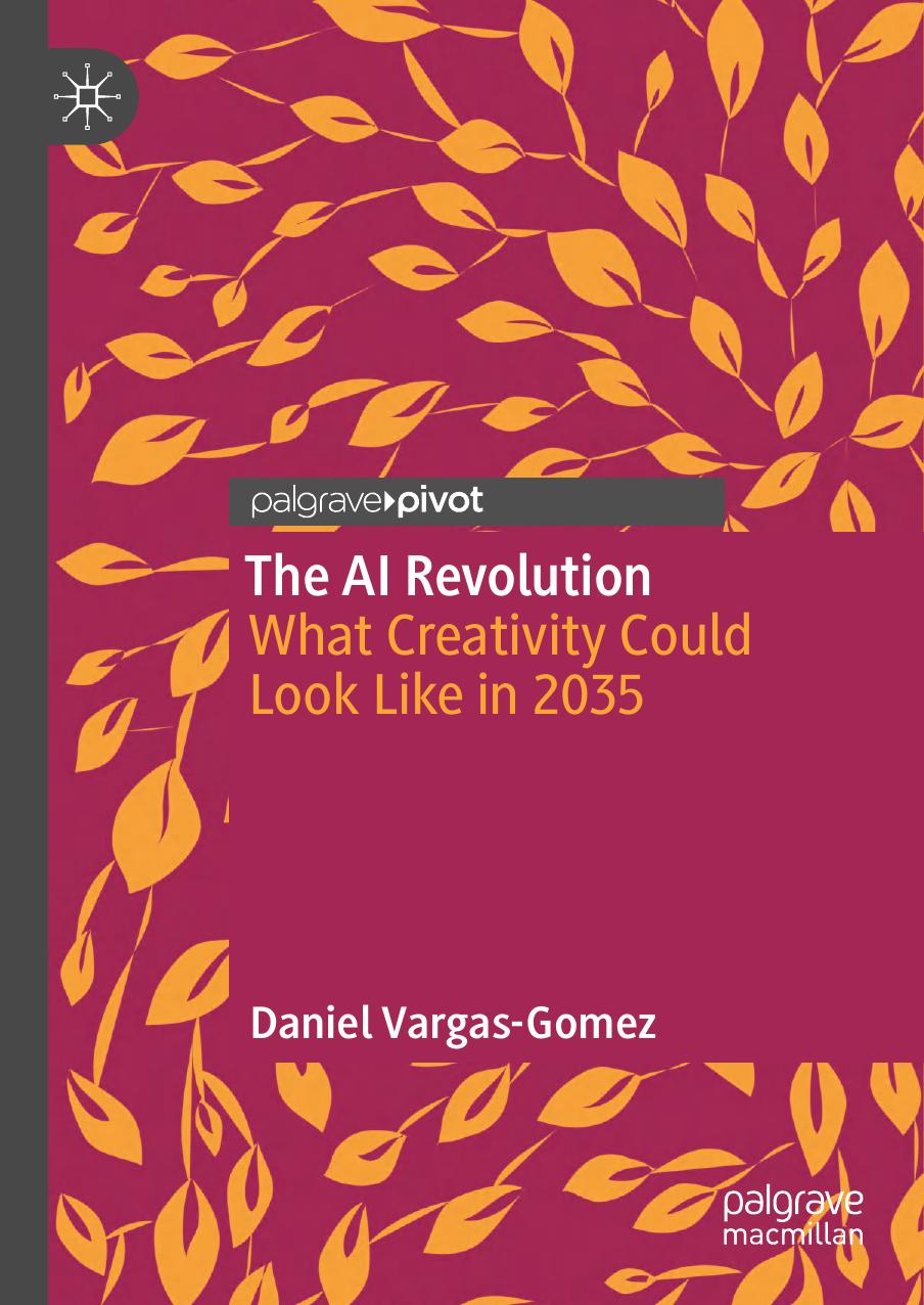 The Ai Revolution What Creativity Could Look Like In 2035 1st Edition Daniel Vargasgomez