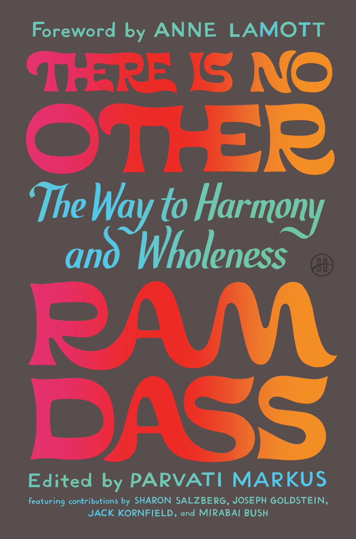 There Is No Other The Way To Harmony And Wholeness Ram Dass