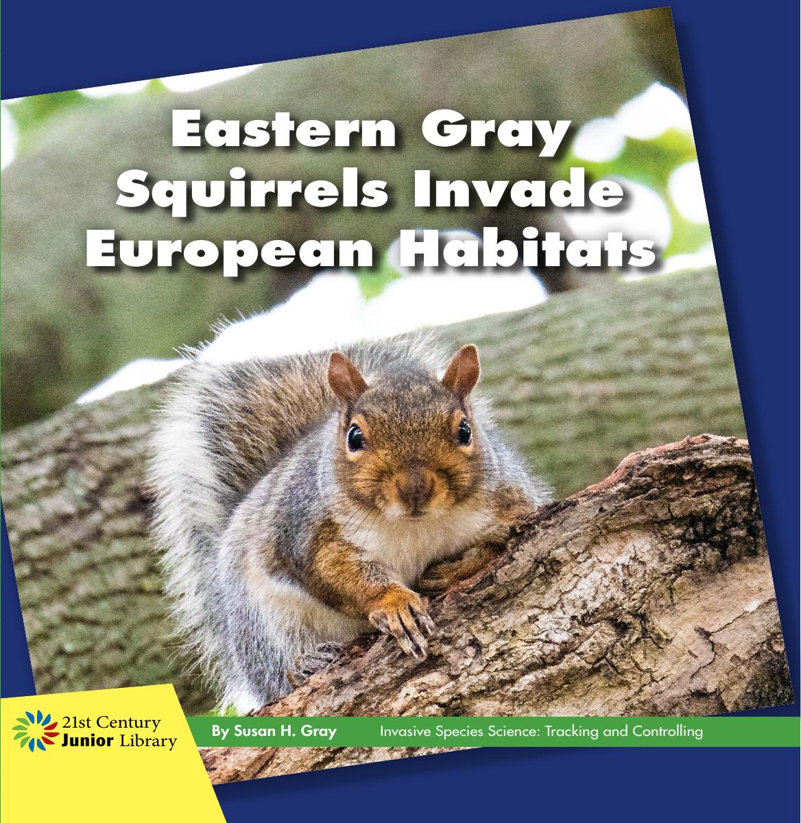 Eastern Gray Squirrels Invade European Habitats Susan H Gray