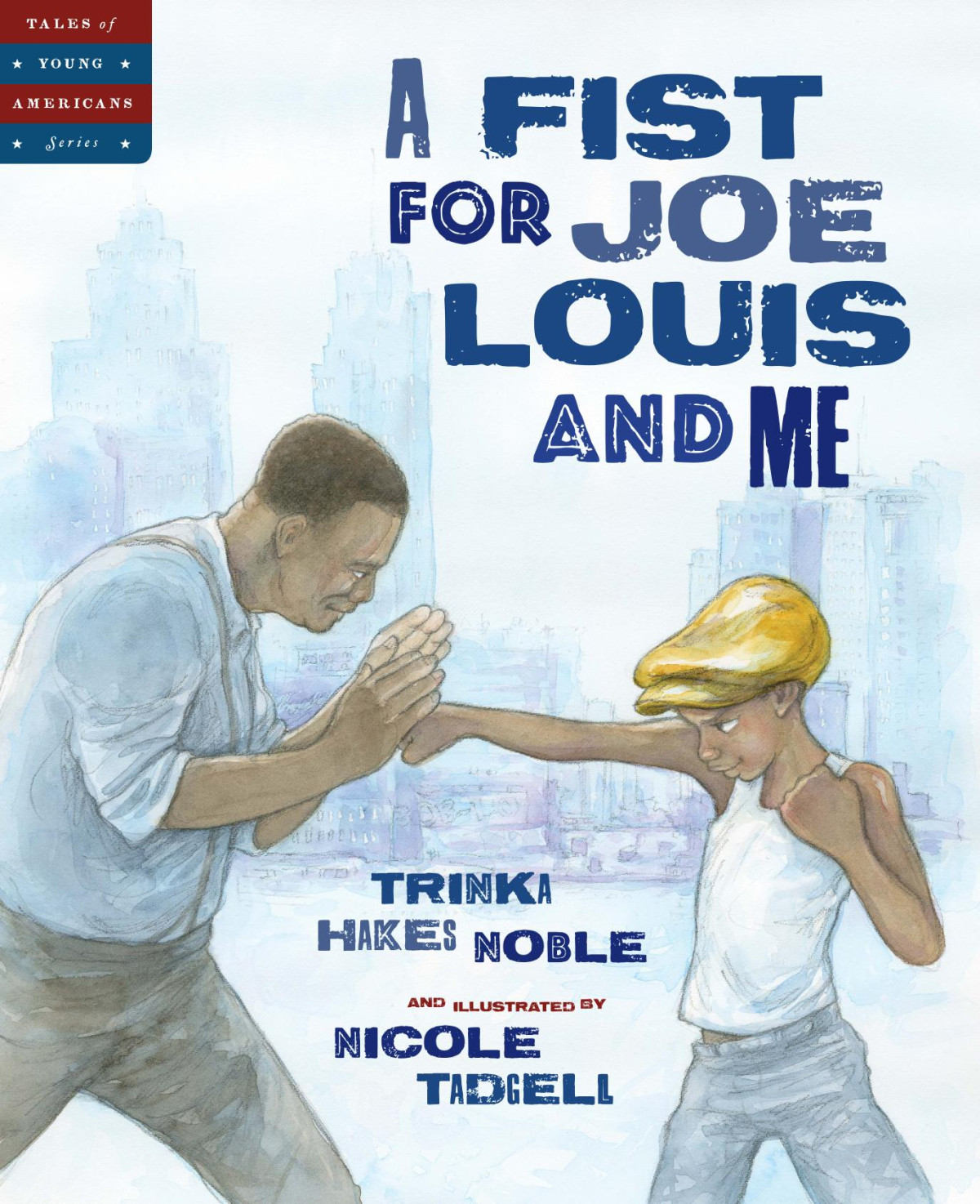 A Fist For Joe Louis And Me Trinka Hakes Noble