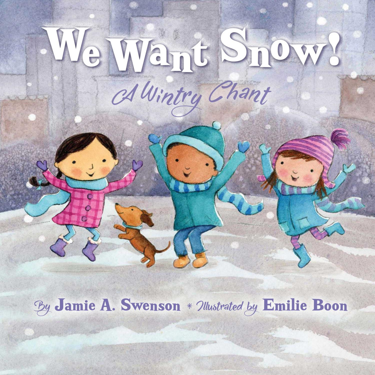 We Want Snow A Wintry Chant Jamie A Swenson
