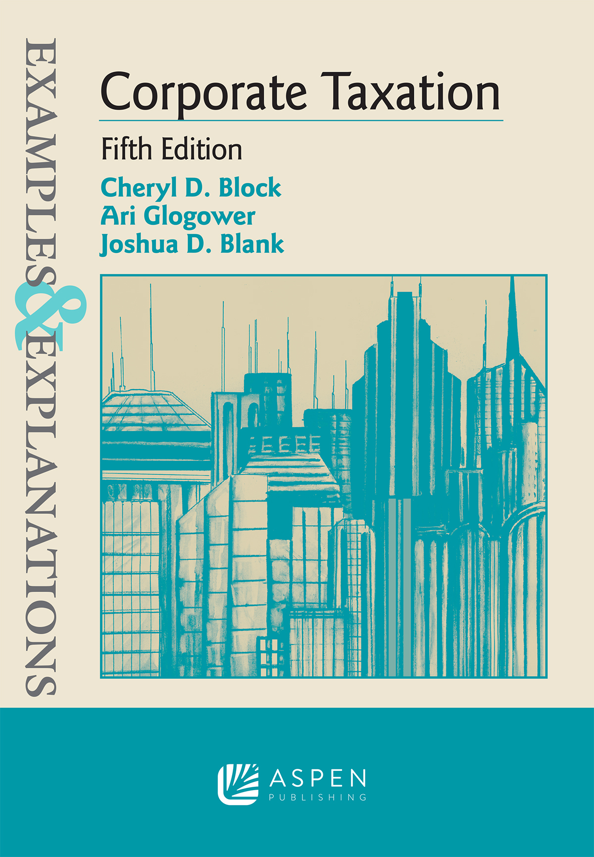 Examples Explanations For Corporate Taxation Fifth Edition 5th Edition Cheryl D Block Ari Glogower Joshua D Blank