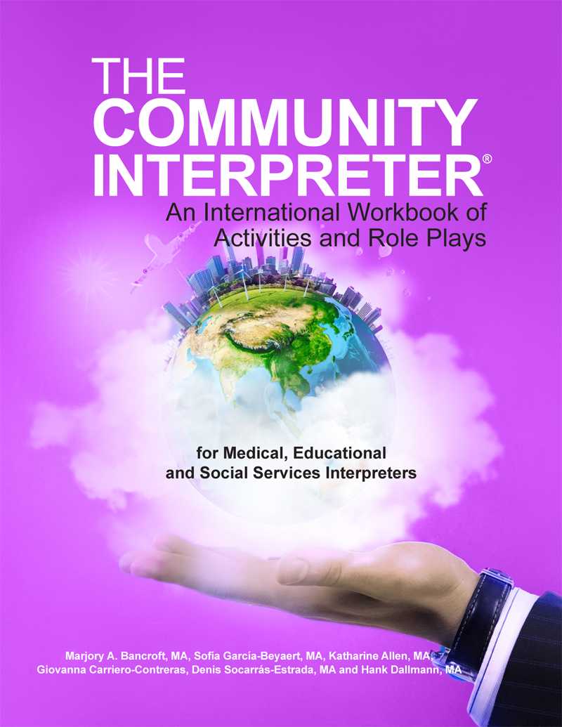 The Community Interpreter An International Workbook Of Activities And Role Plays 1st Edition Marjory A Bancroft Sofia Garcia Beyaert Katharine Allen Giovanna Carrierocontreras Denis Socarrasestrada Hank Dallmann