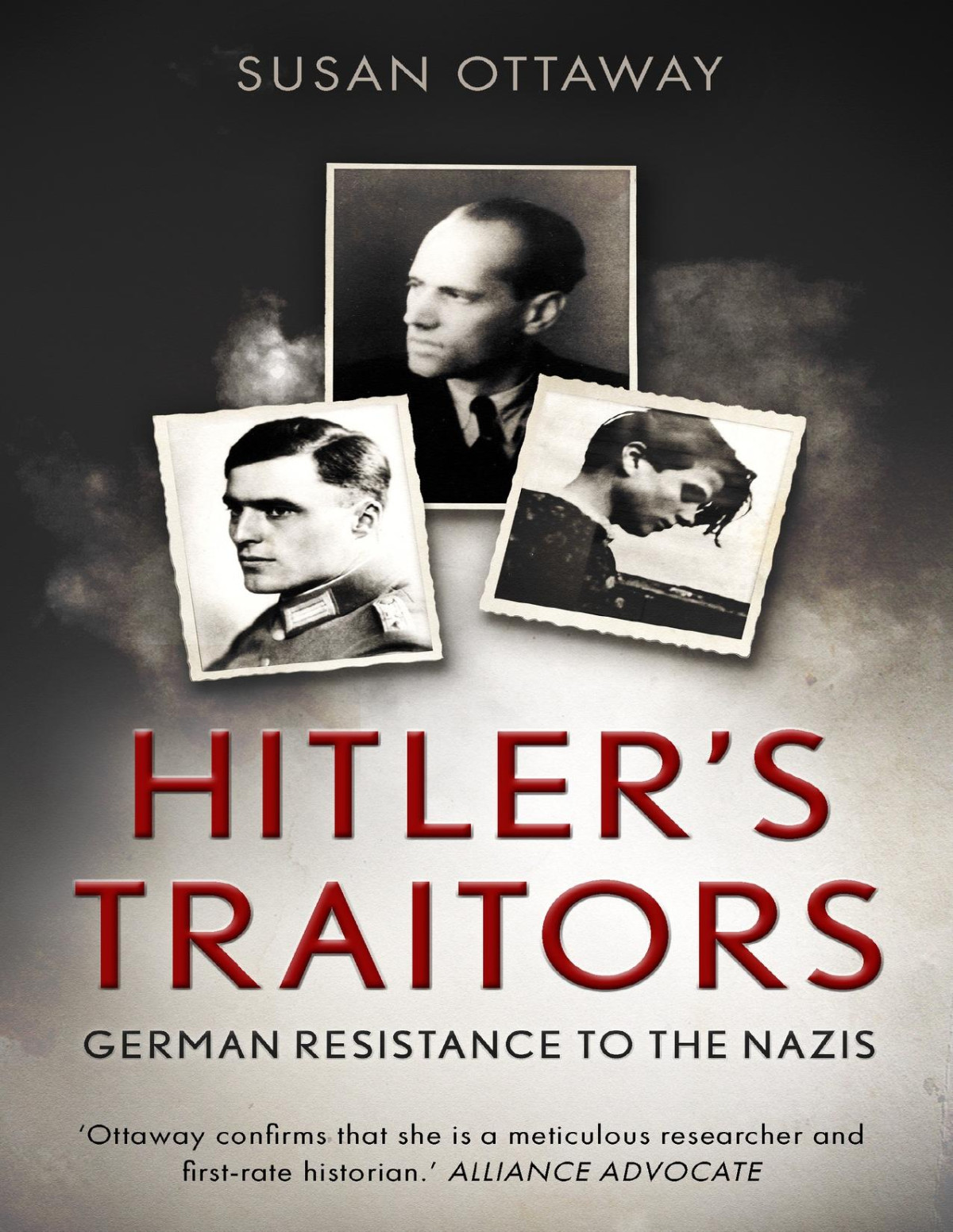 Hitlers Traitors German Resistance To The Nazis Ottaway Susan