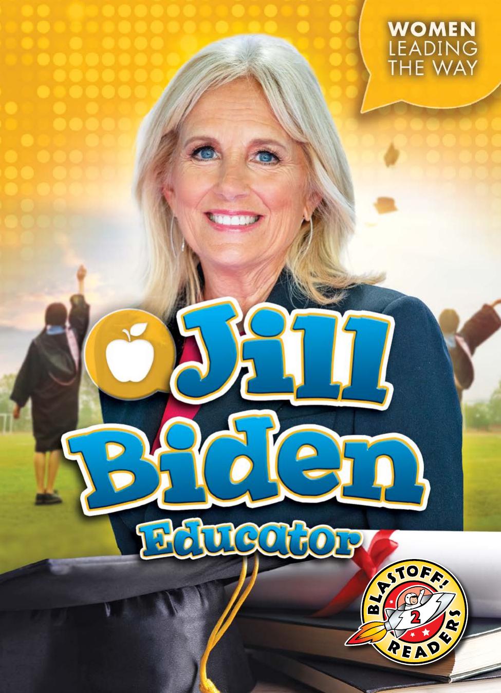 Jill Biden Educator Women Leading The Way Blastoff Readers Level 2 Elizabeth Neuenfeldt