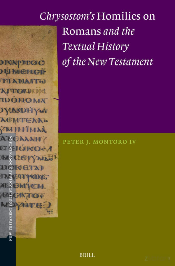 Chrysostoms Homilies On Romans And The Textual History Of The New Testament Peter Montoro