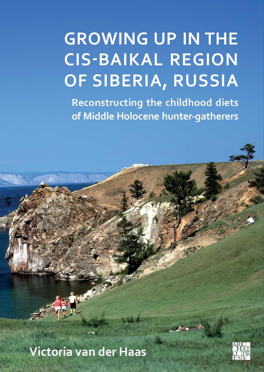 Growing Up In The Cisbaikal Region Of Siberia Russia Reconstructing The Childhood Diets Of Middle Holocene Huntergatherers Victoria Van Der Haas