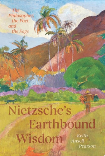Nietzsches Earthbound Wisdom Keith Ansellpearson