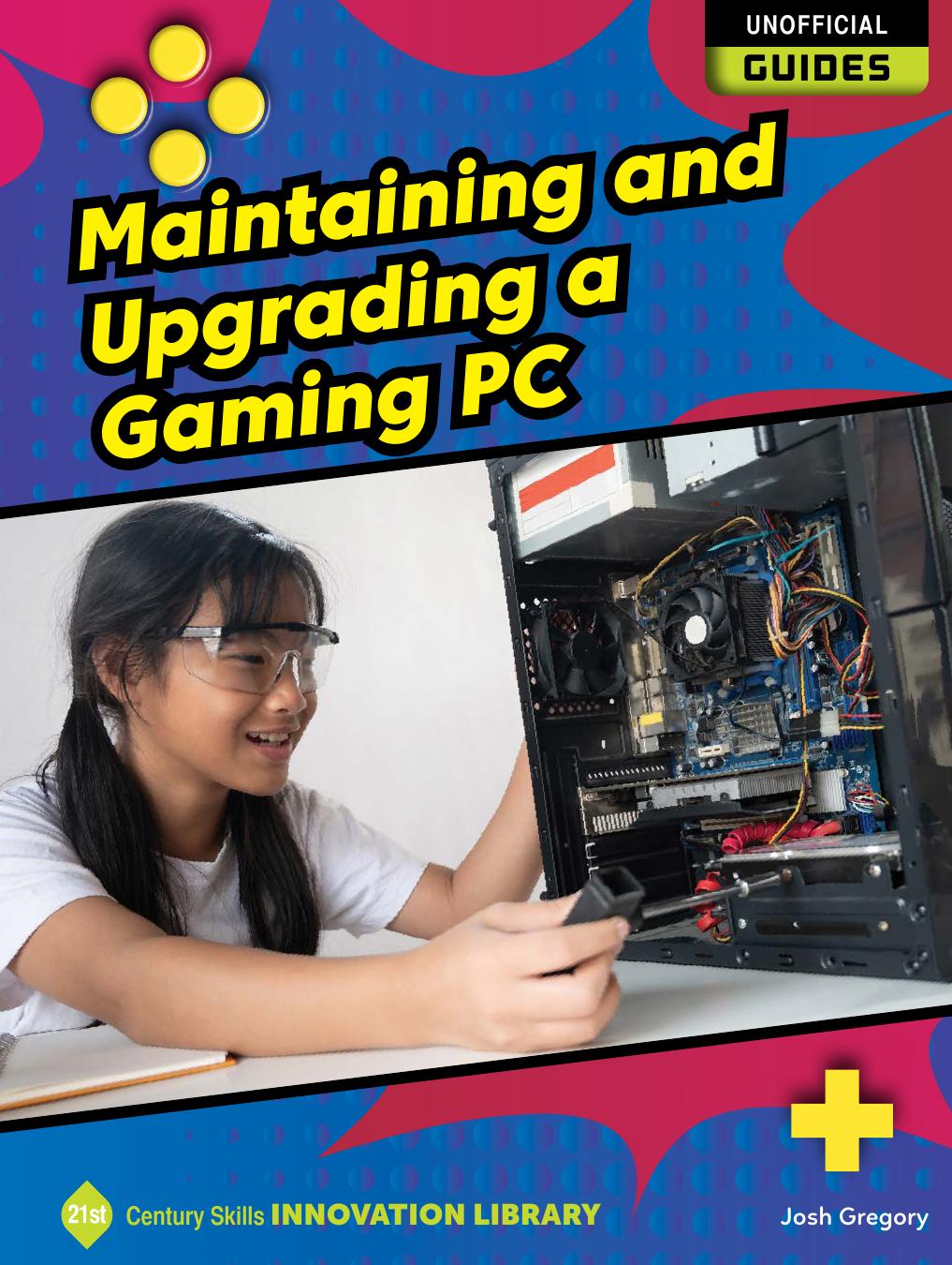 Maintaining And Upgrading A Gaming Pc Josh Gregory