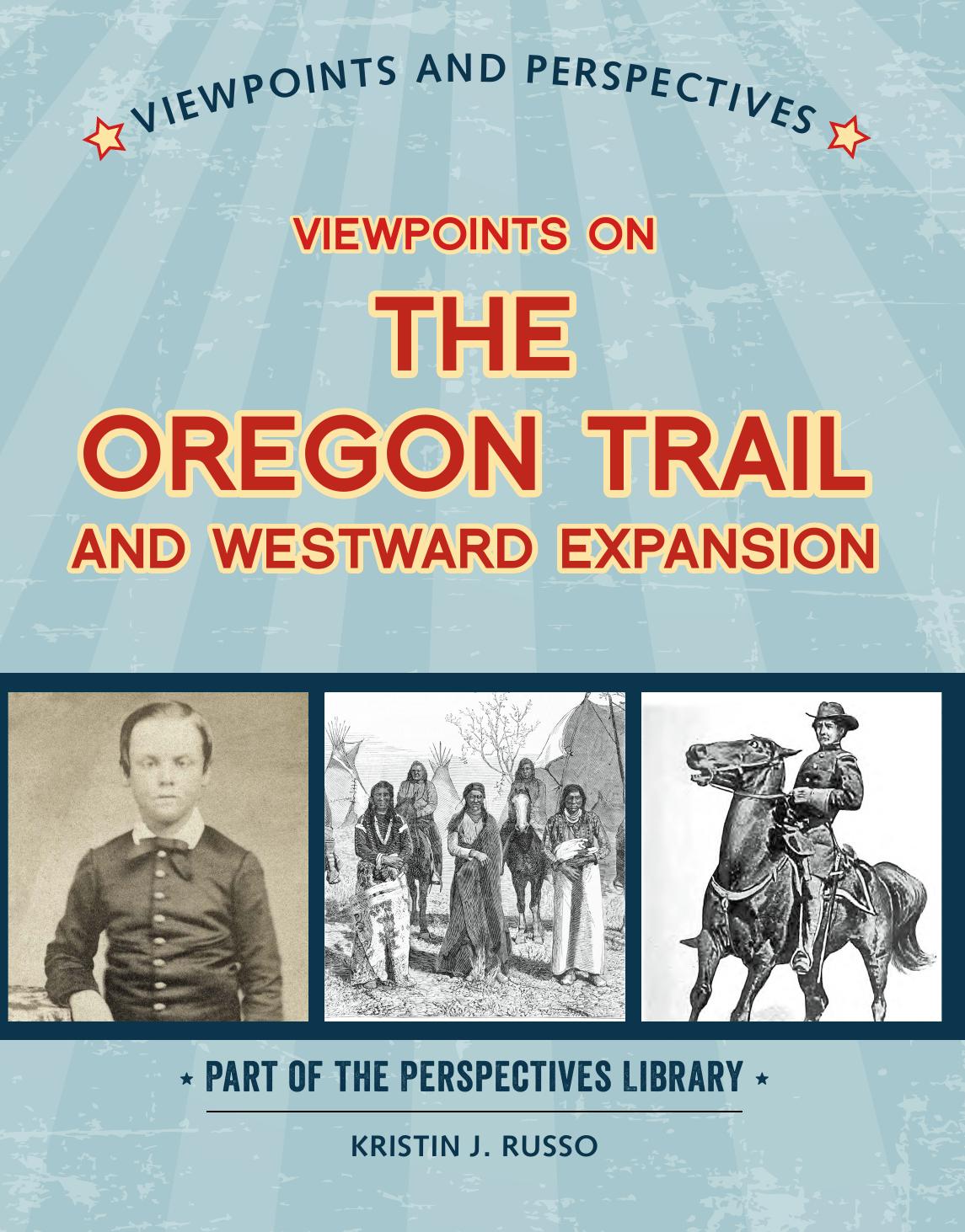 Viewpoints On The Oregon Trail And Westward Expansion Kristin J Russo