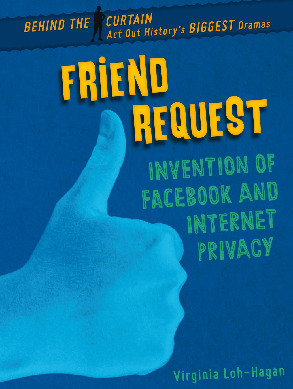 Friend Request Invention Of Facebook And Internet Privacy Virginia Lohhagan