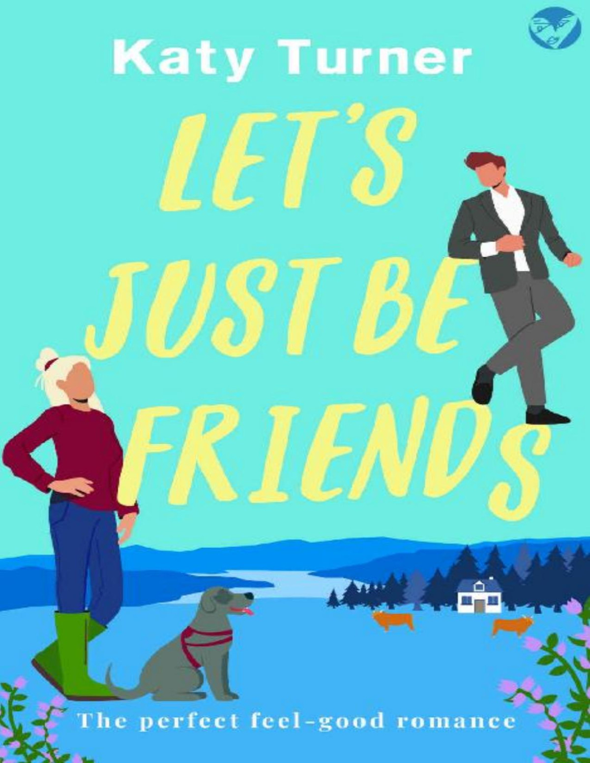 Lets Just Be Friends A Perfect Feelgood Romance Katy Turner