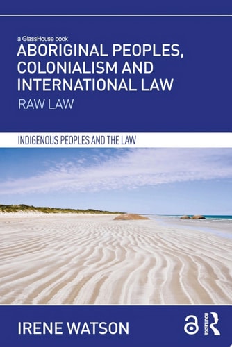 Aboriginal Peoples Colonialism And International Law 1st Edition Irene Watson