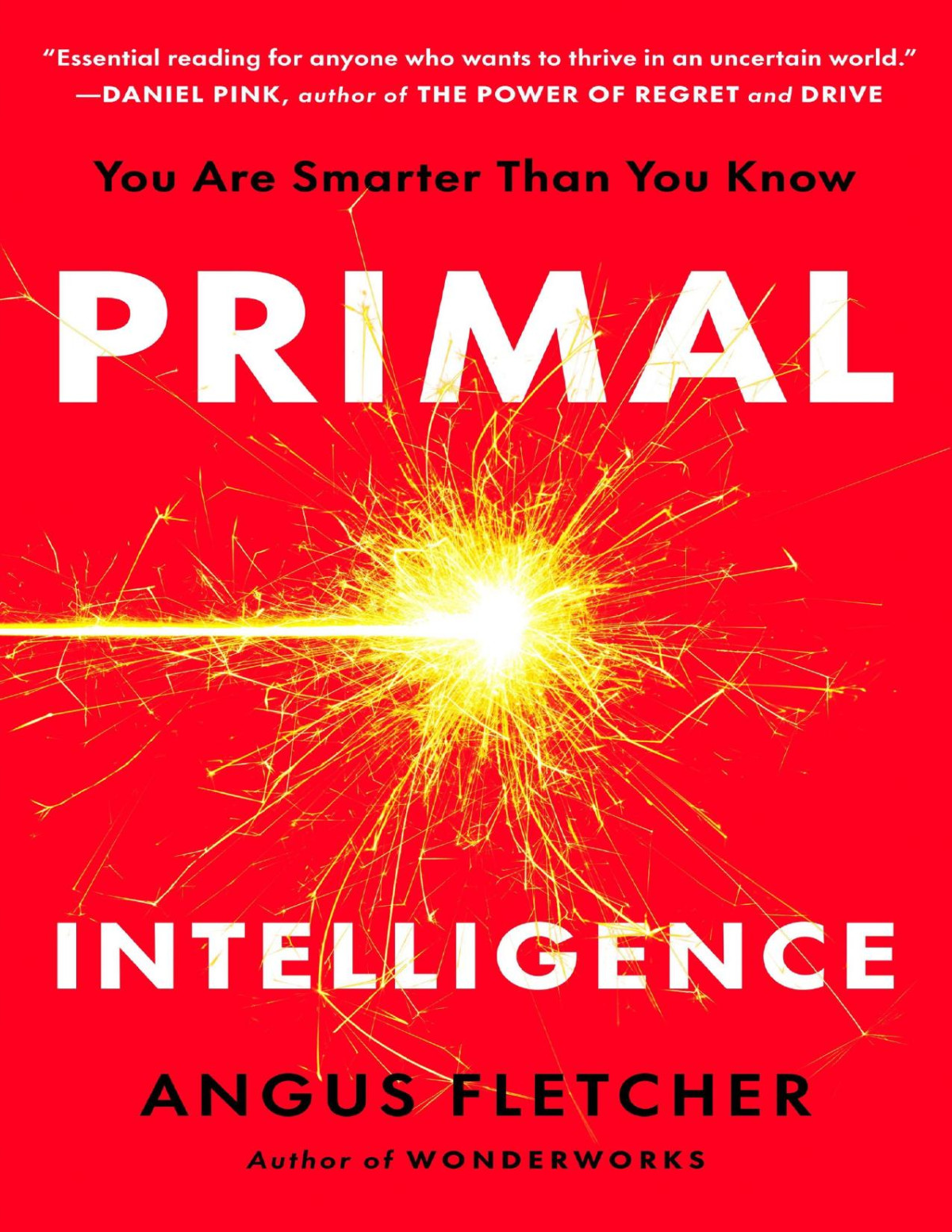 Primal Intelligence You Are Smarter Than You Know Angus Fletcher