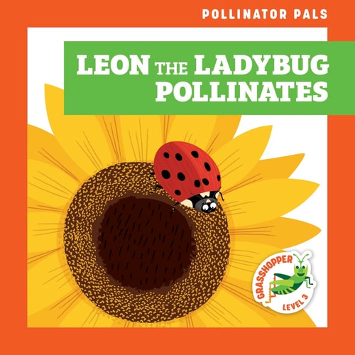 Leon The Ladybug Pollinates Grasshopper Books Rebecca Donnelly