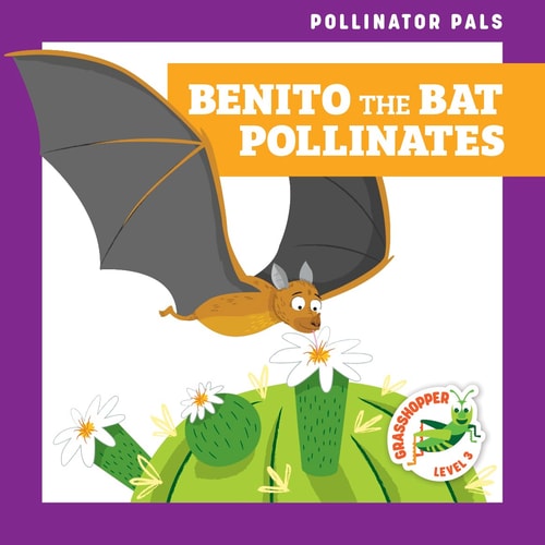 Benito The Bat Pollinates Grasshopper Books Rebecca Donnelly