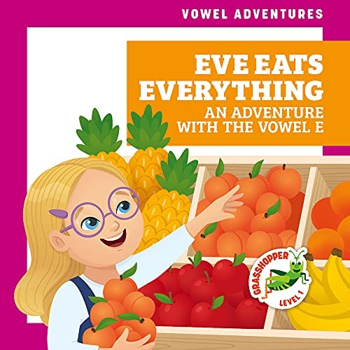 Eve Eats Everything An Adventure With The Vowel E Grasshopper Books Brandon Terrell