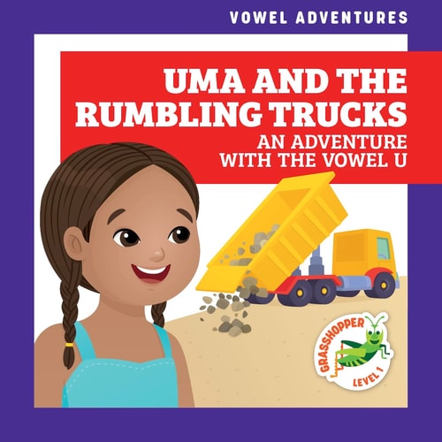 Uma And The Rumbling Trucks An Adventure With The Vowel U Grasshopper Books Marie Brandle