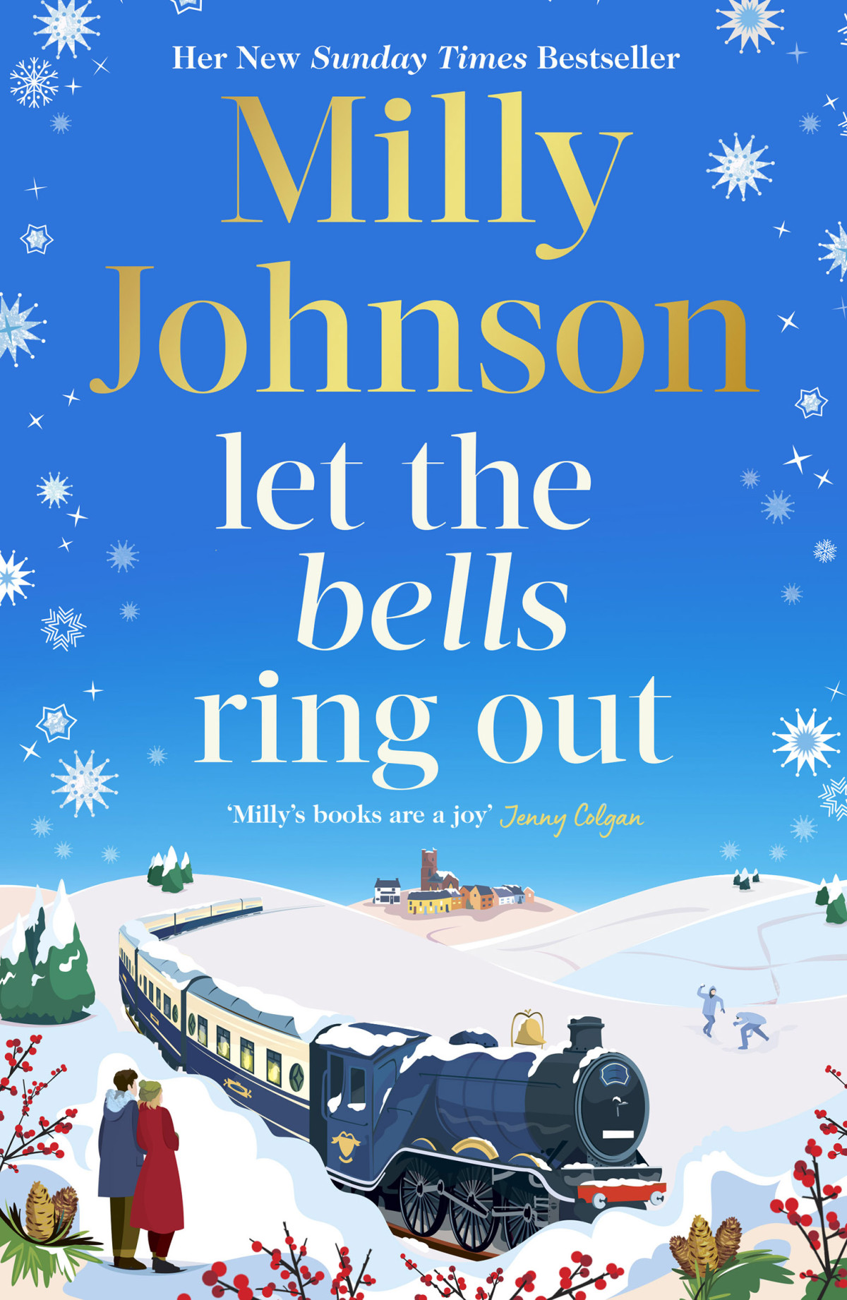 Let The Bells Ring Out The Brilliant New Escapist Festive Novel From The Bestselling Author Of I Wish It Could Be Christmas Every Day Milly Johnson
