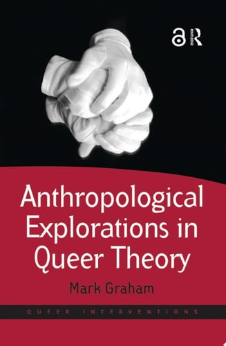 Anthropological Explorations In Queer Theory Mark Graham