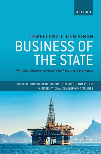 Business Of The State Why State Ownership Matters For Resource Governance Jewellord T Nem Singh