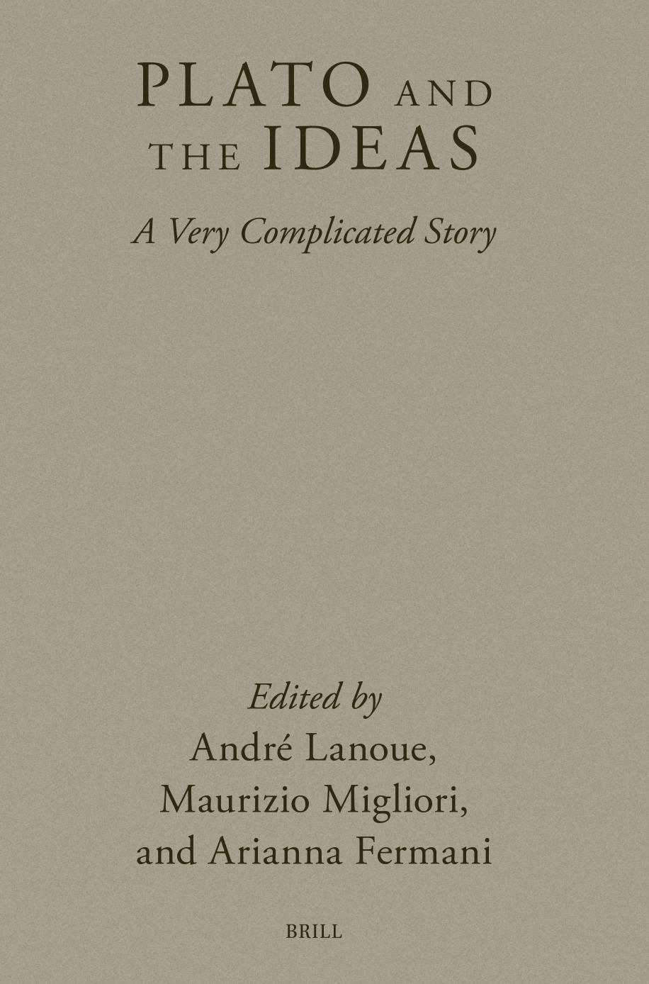 Plato And The Ideas A Very Complicated Story André Lanoue Maurizio Migliori Arianna Fermani