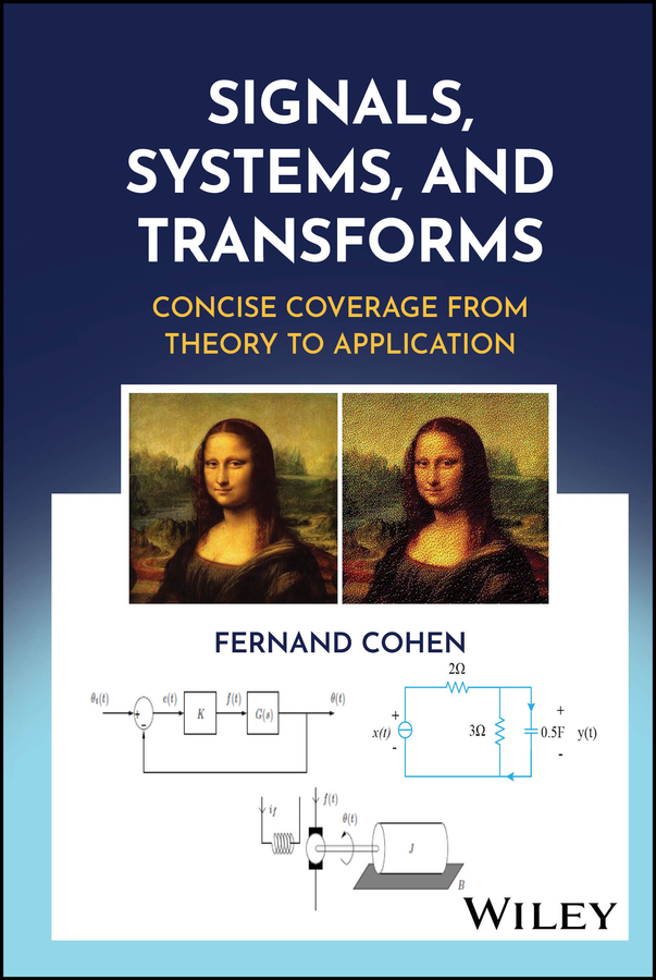 Signals Systems And Transforms Concise Coverage From Theory To Application Fernand Cohen