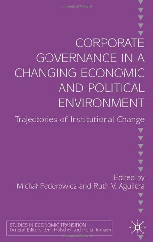 Corporate Governance In A Changing Economic And Political Environment Trajectories Of Institutional Change Studies In Economic Transition Michal Federowicz
