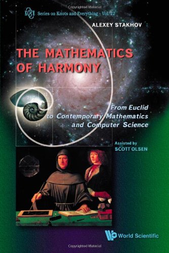 The Mathematics Of Harmony From Euclid To Contemporary Mathematics And Computer Science Series On Knots And Everything 22 1st Alexey P Stakhov