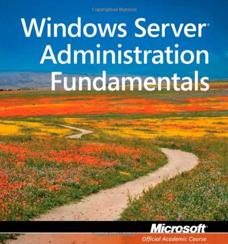 Windows Server Administration Fundamentals Exam 98365 Microsoft Official Academic Course 1st Edition Microsoft Official Academic Course