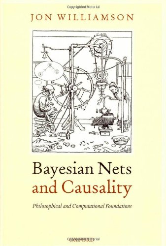 Bayesian Nets And Causality Philosophical And Computational Foundations Jon Williamson