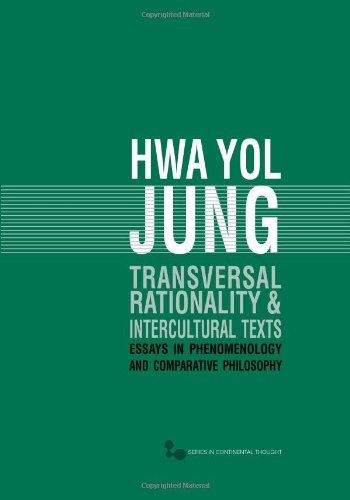 Transversal Rationality And Intercultural Texts Essays In Phenomenology And Comparative Philosophy 1st Edition Hwa Yol Jung
