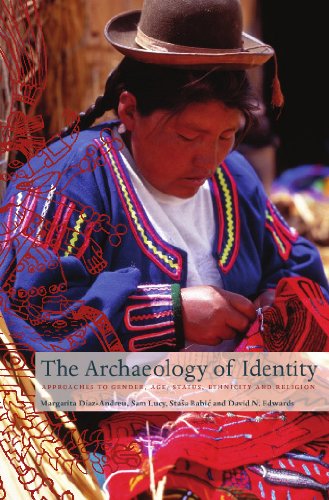 The Archaeology Of Identity Approaches To Gender Age Statues Ethnicity And Religion 1st Edition Margarita Diazandreu
