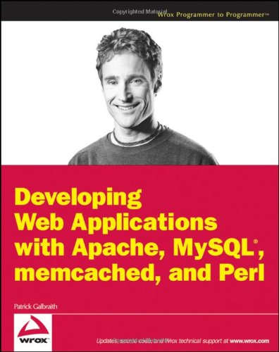 Developing Web Applications With Apache Mysql Memcached And Perl Wrox Programmer To Programmer 1st Edition Patrick Galbraith