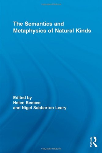 The Semantics And Metaphysics Of Natural Kinds Routledge Studies In Metaphysics 1st Edition Helen Beebee