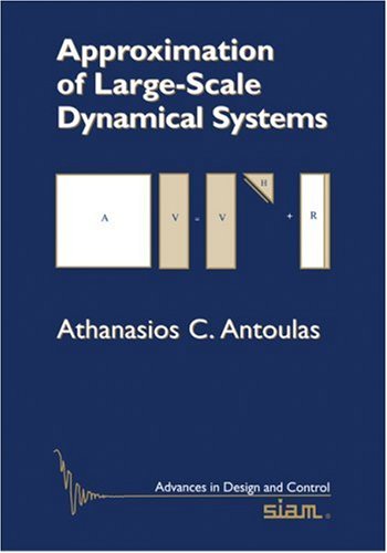 Approximation Of Largescale Dynamical Systems Advances In Design And Control Athanasios C Antoulas