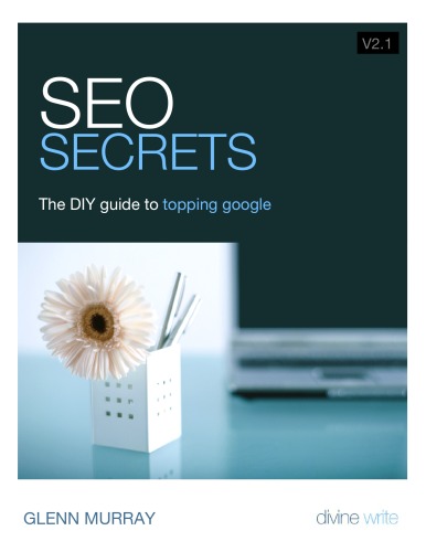 Seo Secrets The Diy Guide To Topping Google Glenn Murray Divine Write