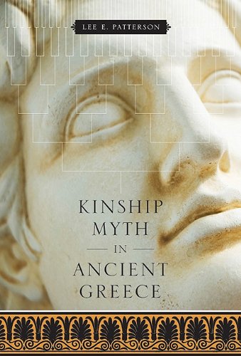 Kinship Myth In Ancient Greece Lee E Patterson