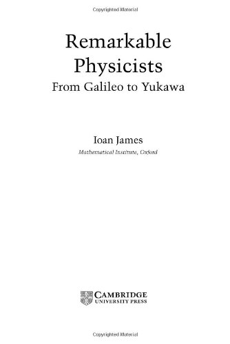 Remarkable Physicists From Galileo To Yukawa 1st Edition Ioan James