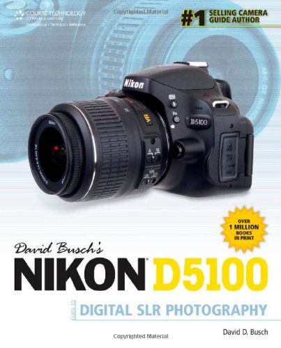 David Buschs Nikon D5100 Guide To Digital Slr Photography 1st Edition David D Busch