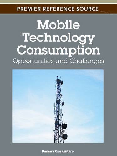 Mobile Technology Consumption Opportunities And Challenges 1st Edition Barbara L Ciaramitaro