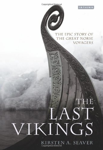 The Last Vikings The Epic Story Of The Great Norse Voyagers Kristin A Seaver