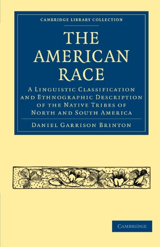 The American Race A Linguistic Classification And Ethnographic Description Of The Native Tribes Of North And South America 1st Edition Daniel Garrison Brinton