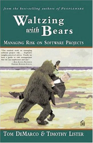 Waltzing With Bears Managing Risk On Software Projects Illustrated Edition Tom Demarco