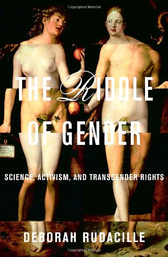 The Riddle Of Gender Science Activism And Transgender Rights 1st Edition Deborah Rudacille