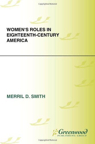 Womens Roles In Eighteenthcentury America Womens Roles Through History Merril D Smith