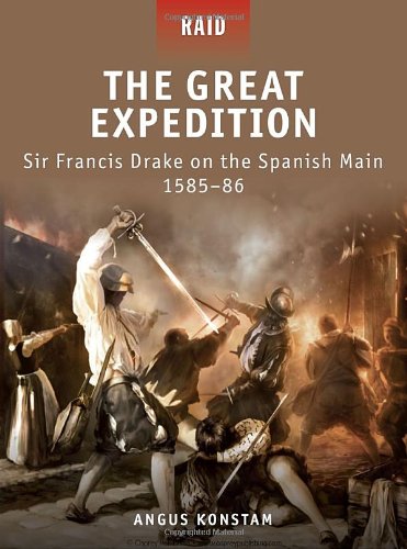 The Great Expedition Sir Francis Drake On The Spanish Main 158586 Raid 17 First Edition Angus Konstam