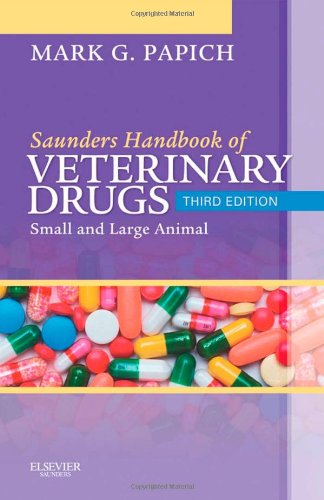 Saunders Handbook Of Veterinary Drugs Small And Large Animal Handbook Of Veterinary Drugs Saunders 3rd Mark G Papich Dvm Ms Dacvcp